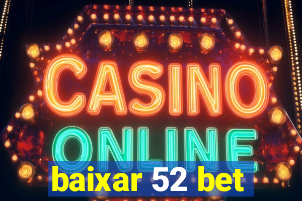 baixar 52 bet